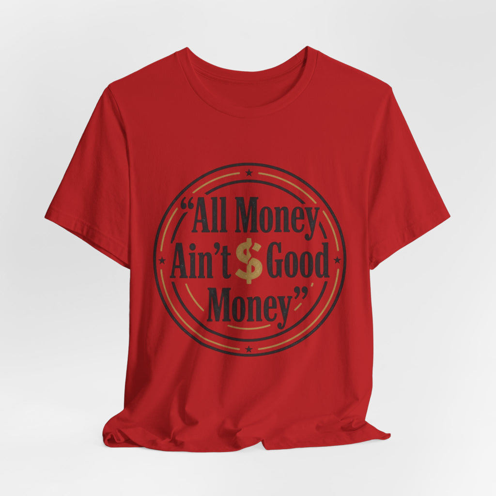 All Money Ain't Good Money | Minimalist Entrepreneur Tee
