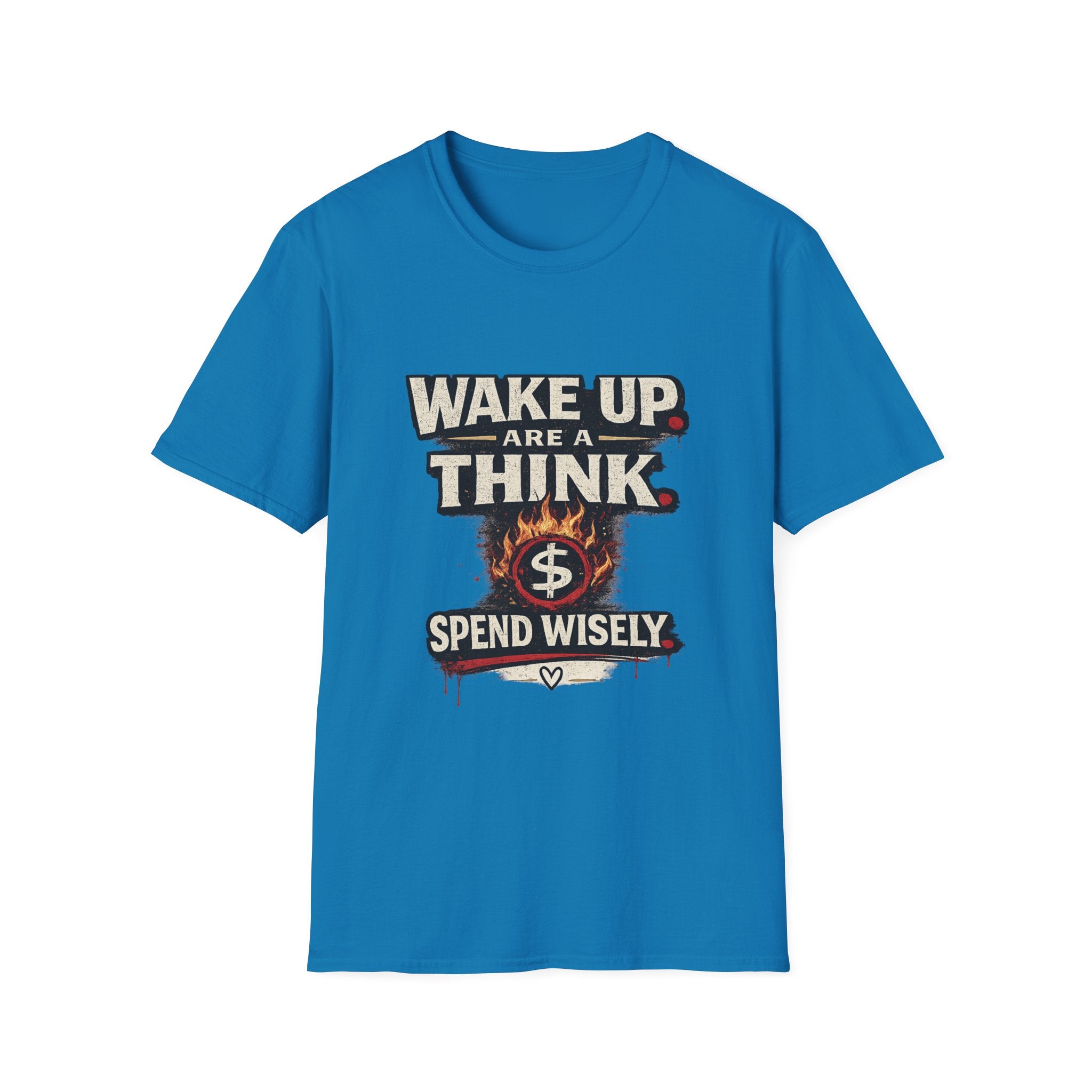 Wake Up Are A Think - Motivational Graphic T-Shirt (Spend Wisely)