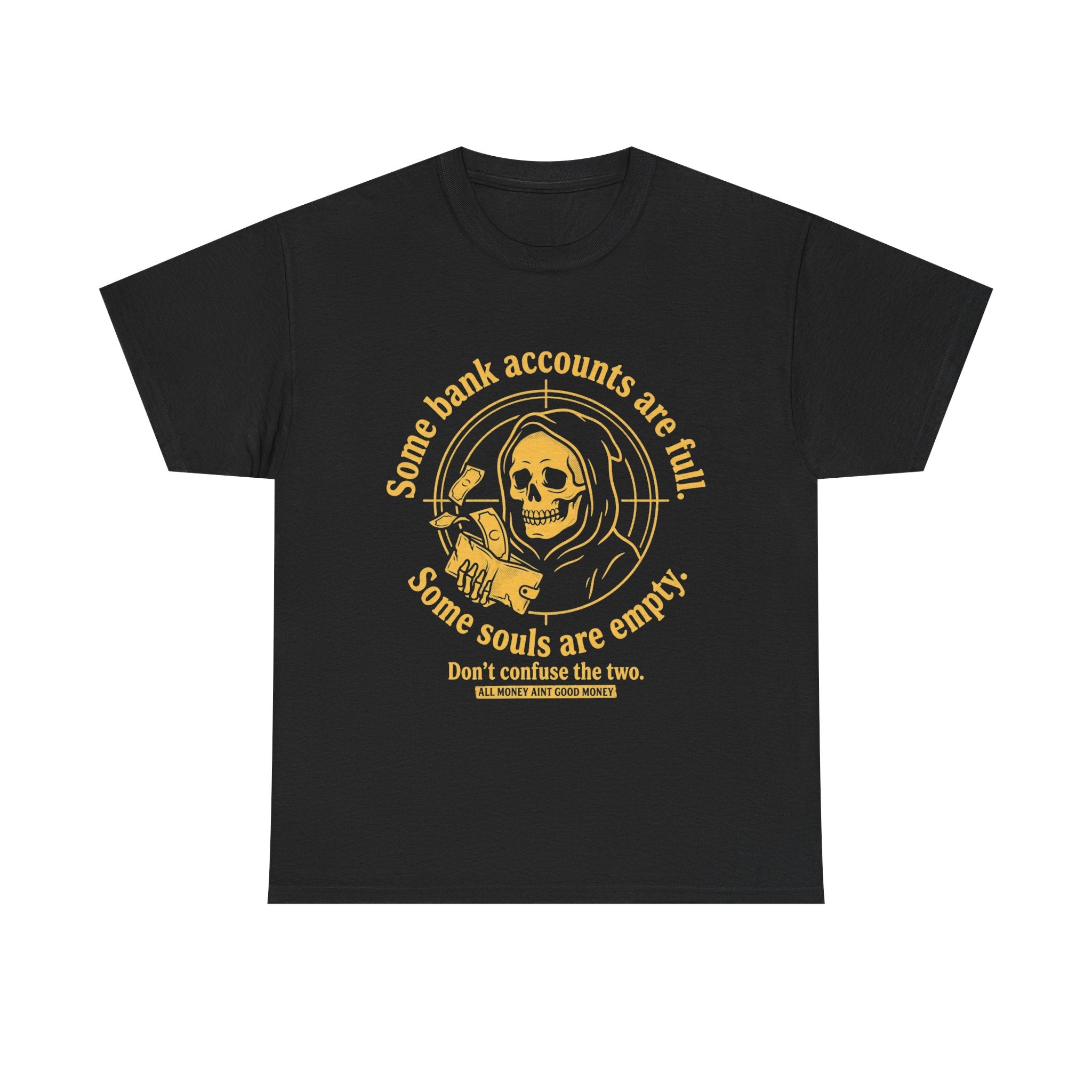 Some Bank Accounts Full, Some Souls Empty | EMPIRE Tee