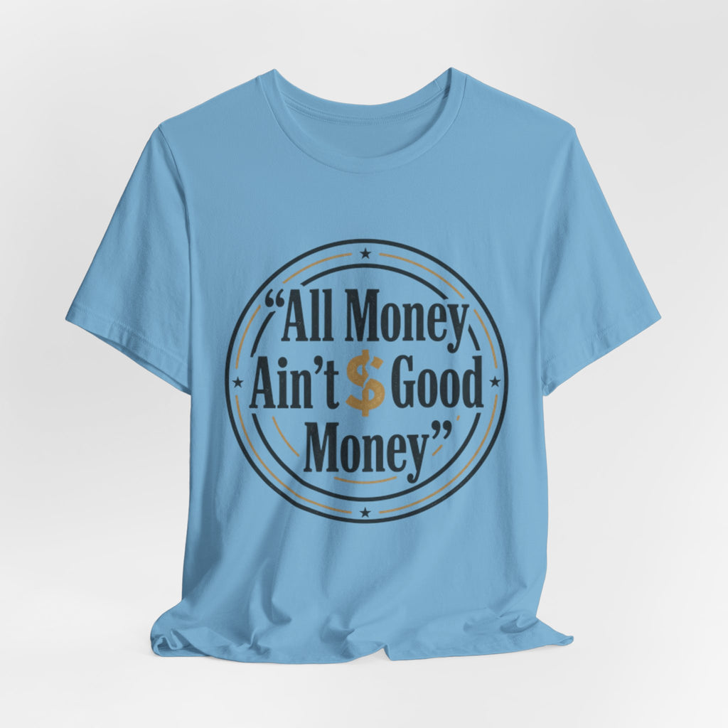 All Money Ain't Good Money | Minimalist Entrepreneur Tee