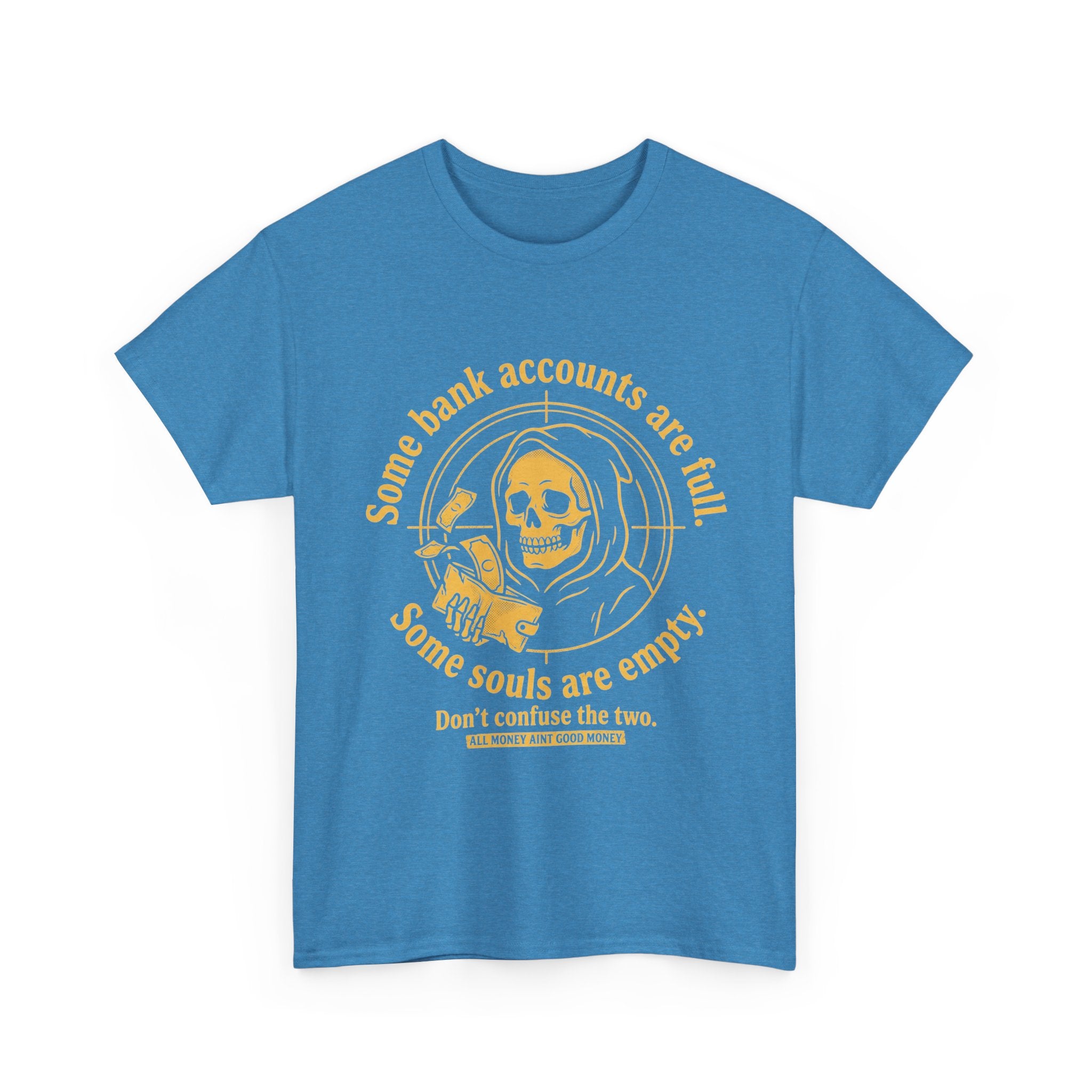 Some Bank Accounts Full, Some Souls Empty | EMPIRE Tee