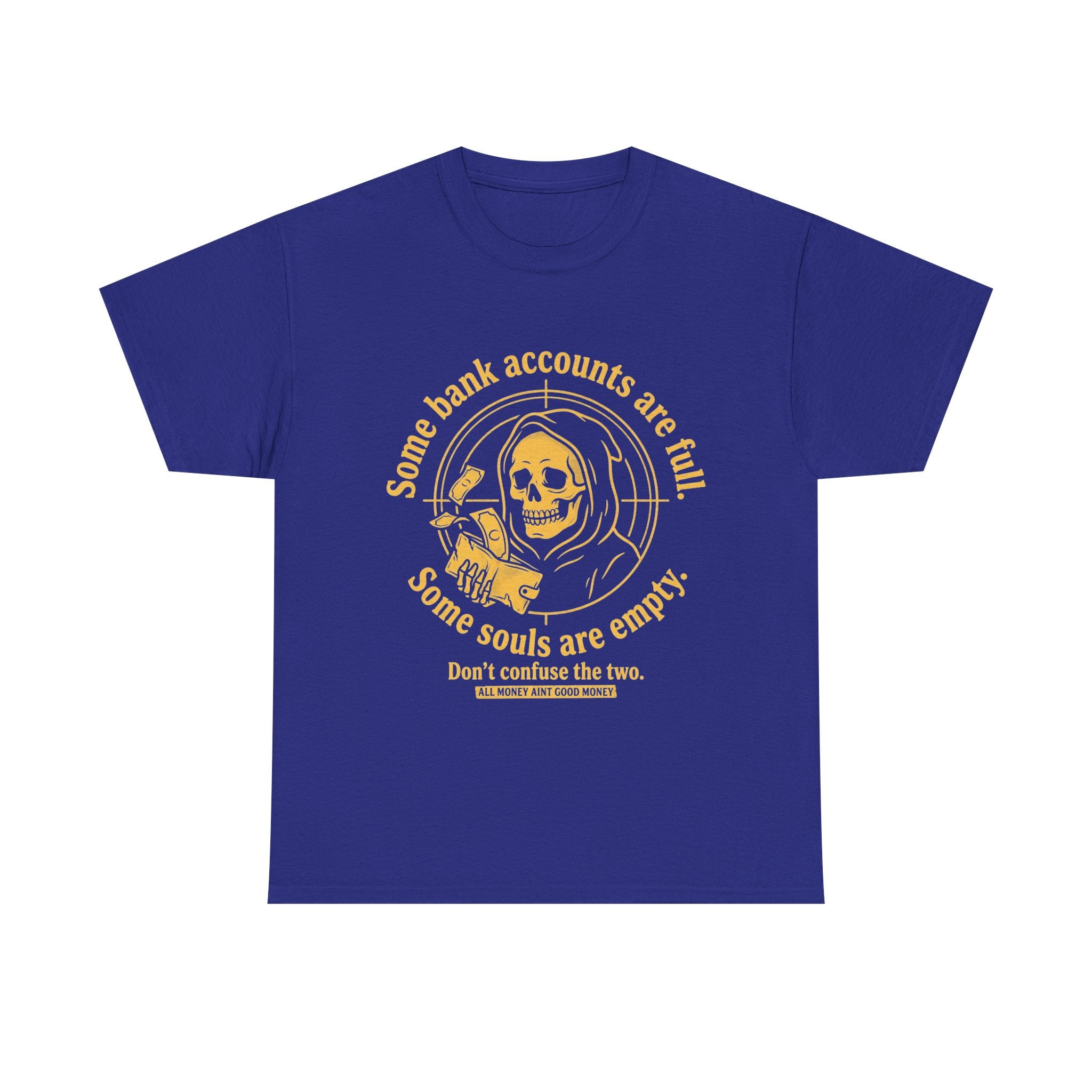 Some Bank Accounts Full, Some Souls Empty | EMPIRE Tee
