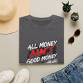 All Money Ain't Good Money | Conscious Statement Graphic Tee