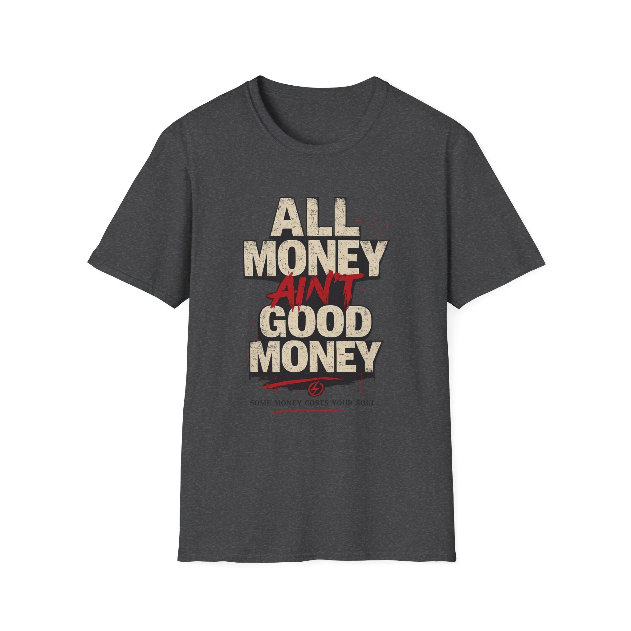 All Money Ain’t Good Money Graphic Tee | Streetwear Statement Shirt
