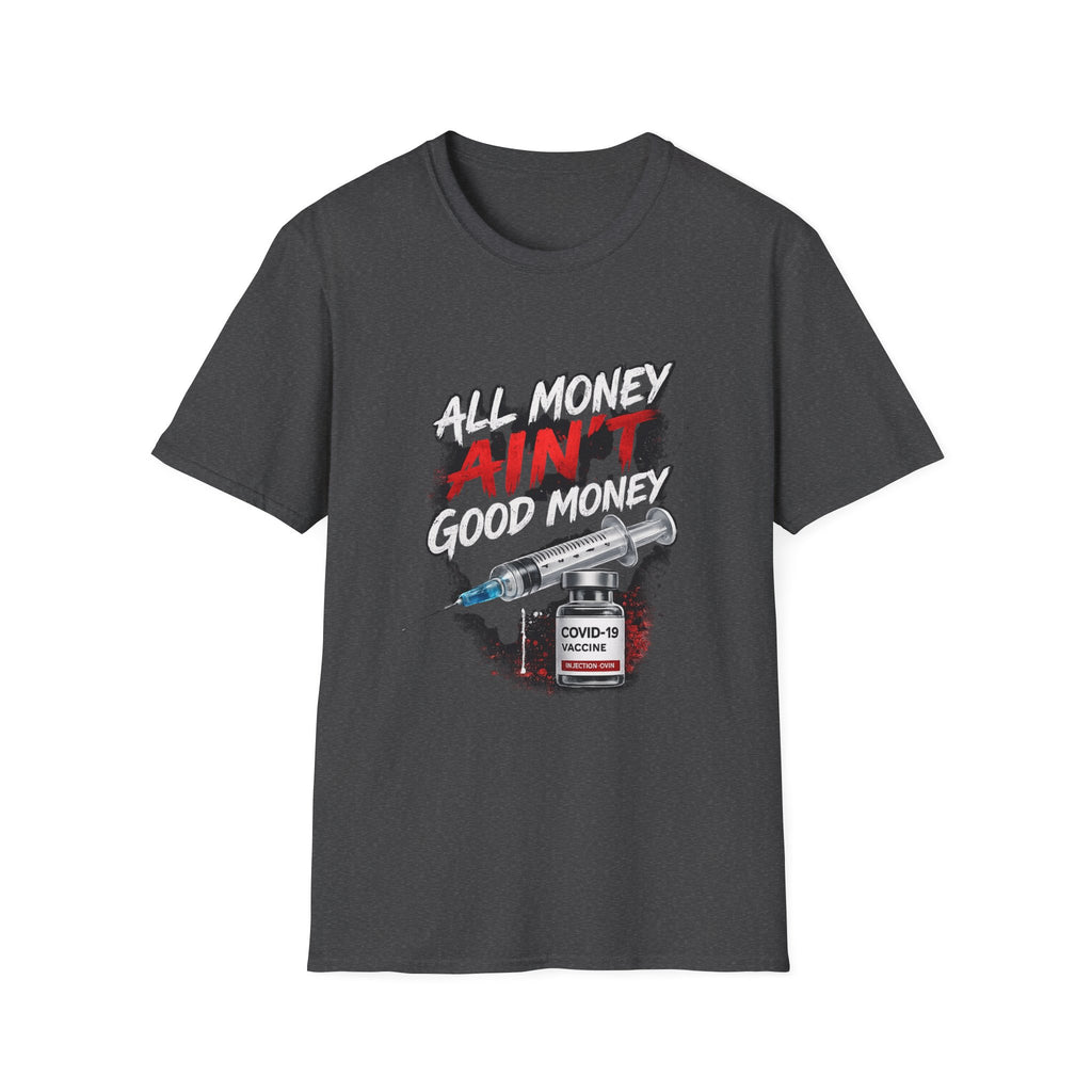 All Money Ain't Good Money | Conscious Statement Graphic Tee