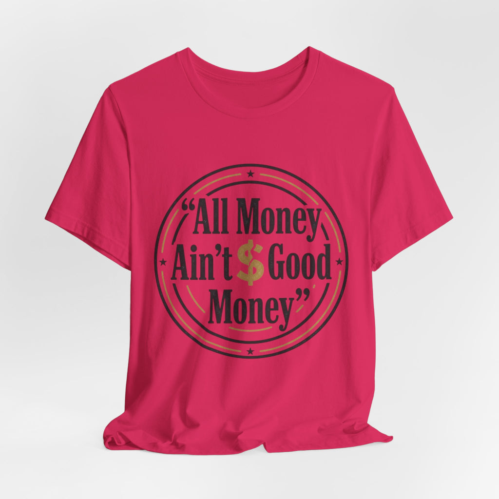 All Money Ain't Good Money | Minimalist Entrepreneur Tee