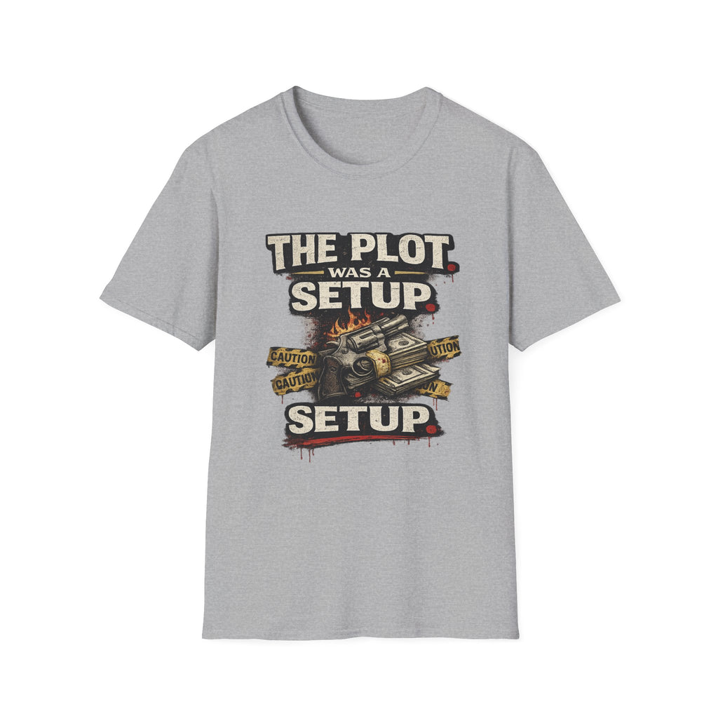 The Plot Was a Setup T‑Shirt