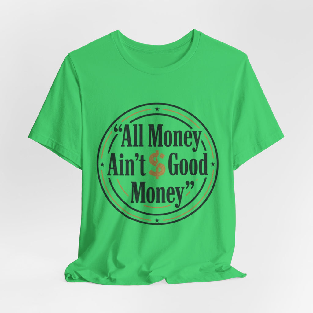 All Money Ain't Good Money | Minimalist Entrepreneur Tee