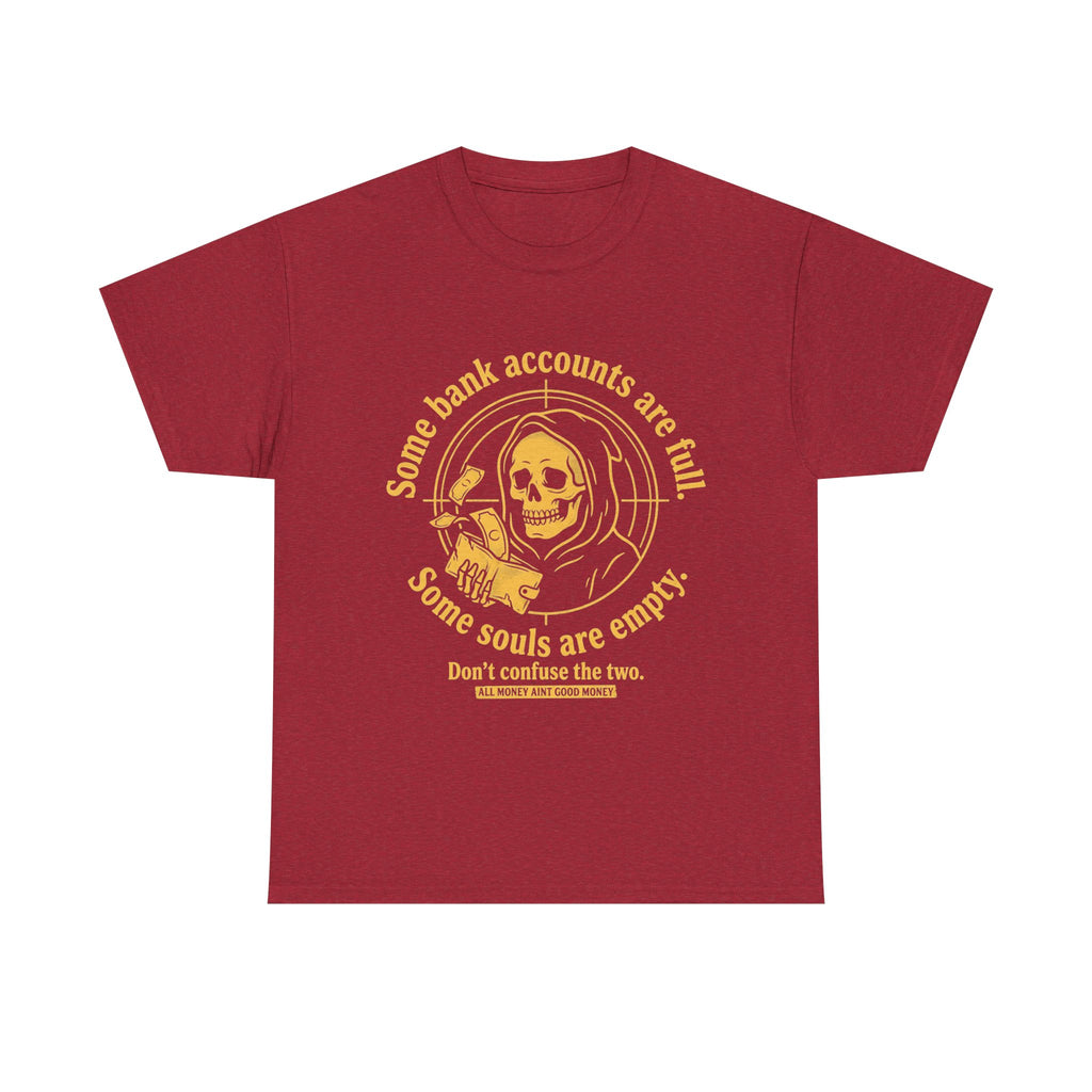 Some Bank Accounts Full, Some Souls Empty | EMPIRE Tee