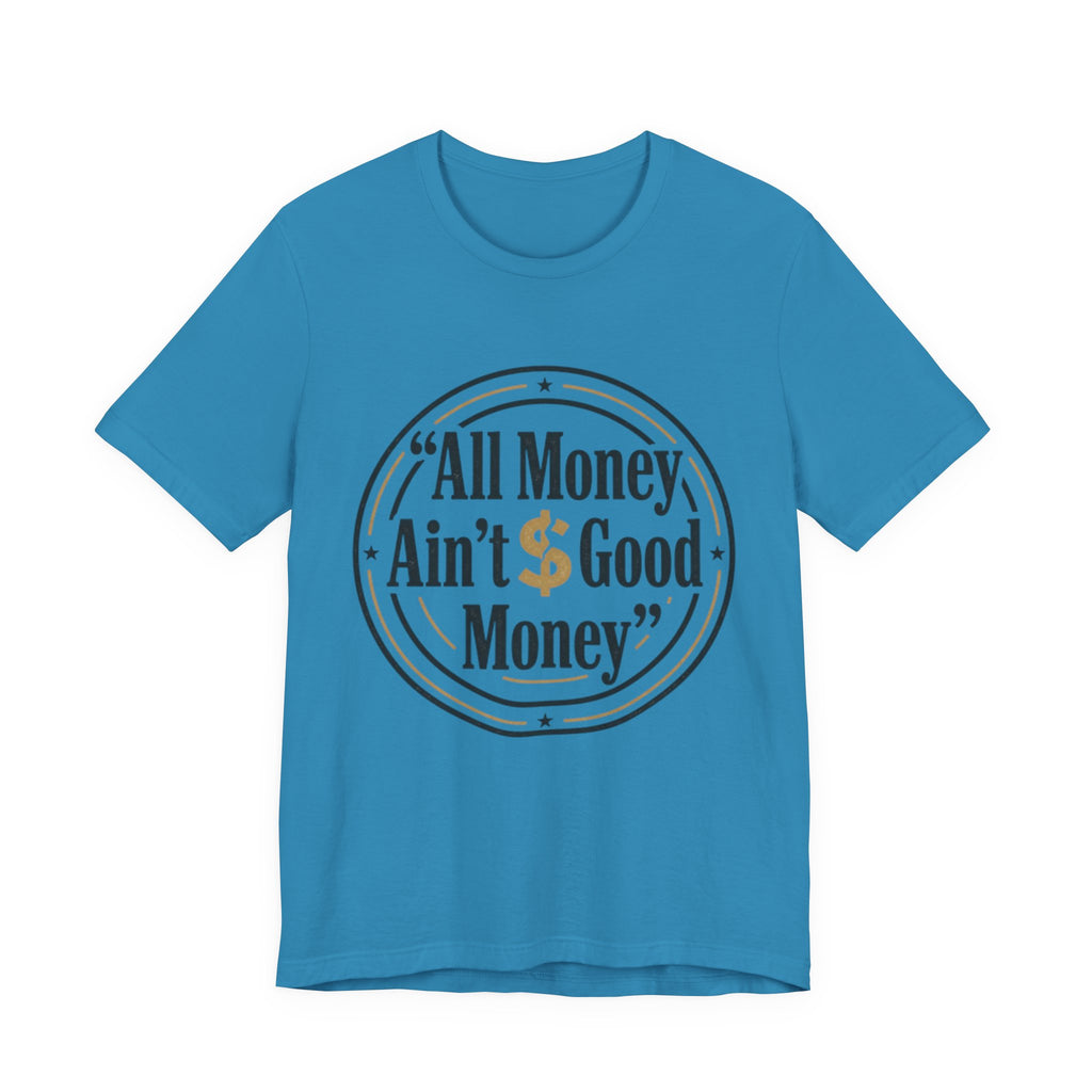 All Money Ain't Good Money | Minimalist Entrepreneur Tee
