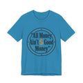 All Money Ain't Good Money | Minimalist Entrepreneur Tee