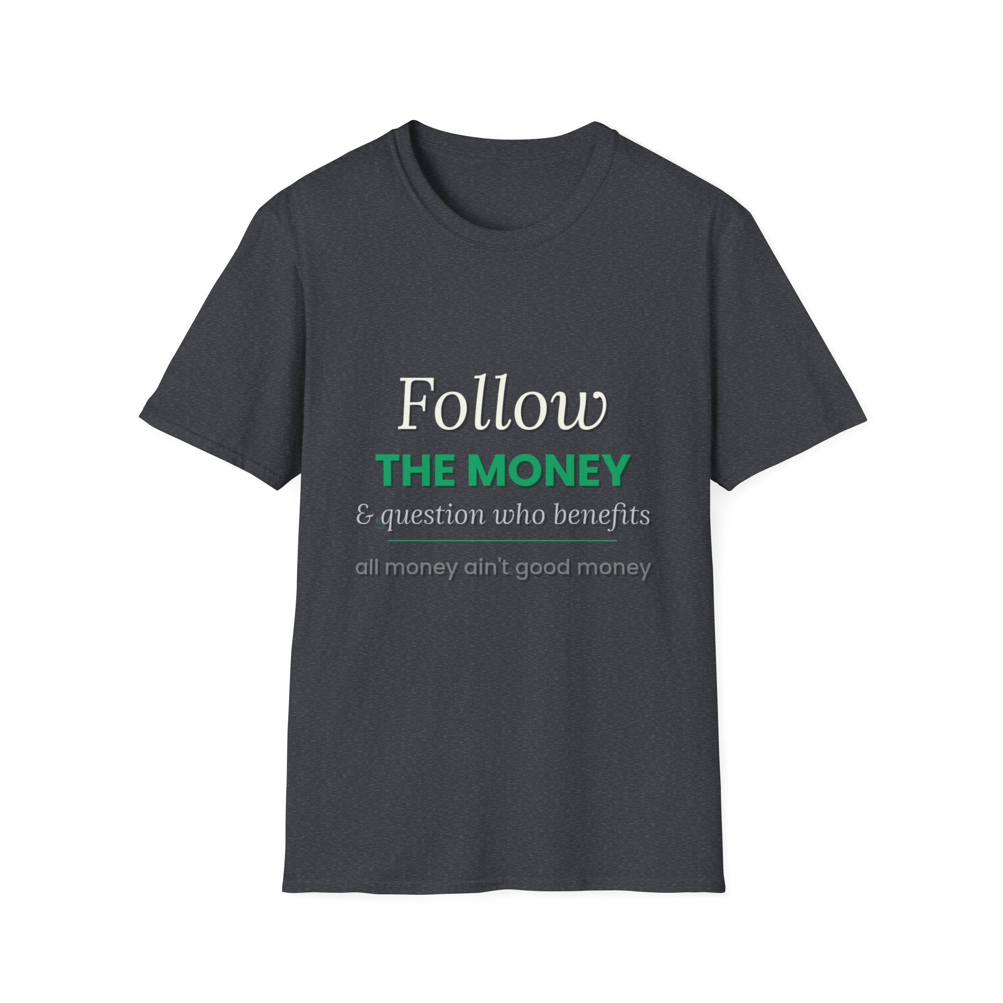 Follow The Money | Question Everything Tee