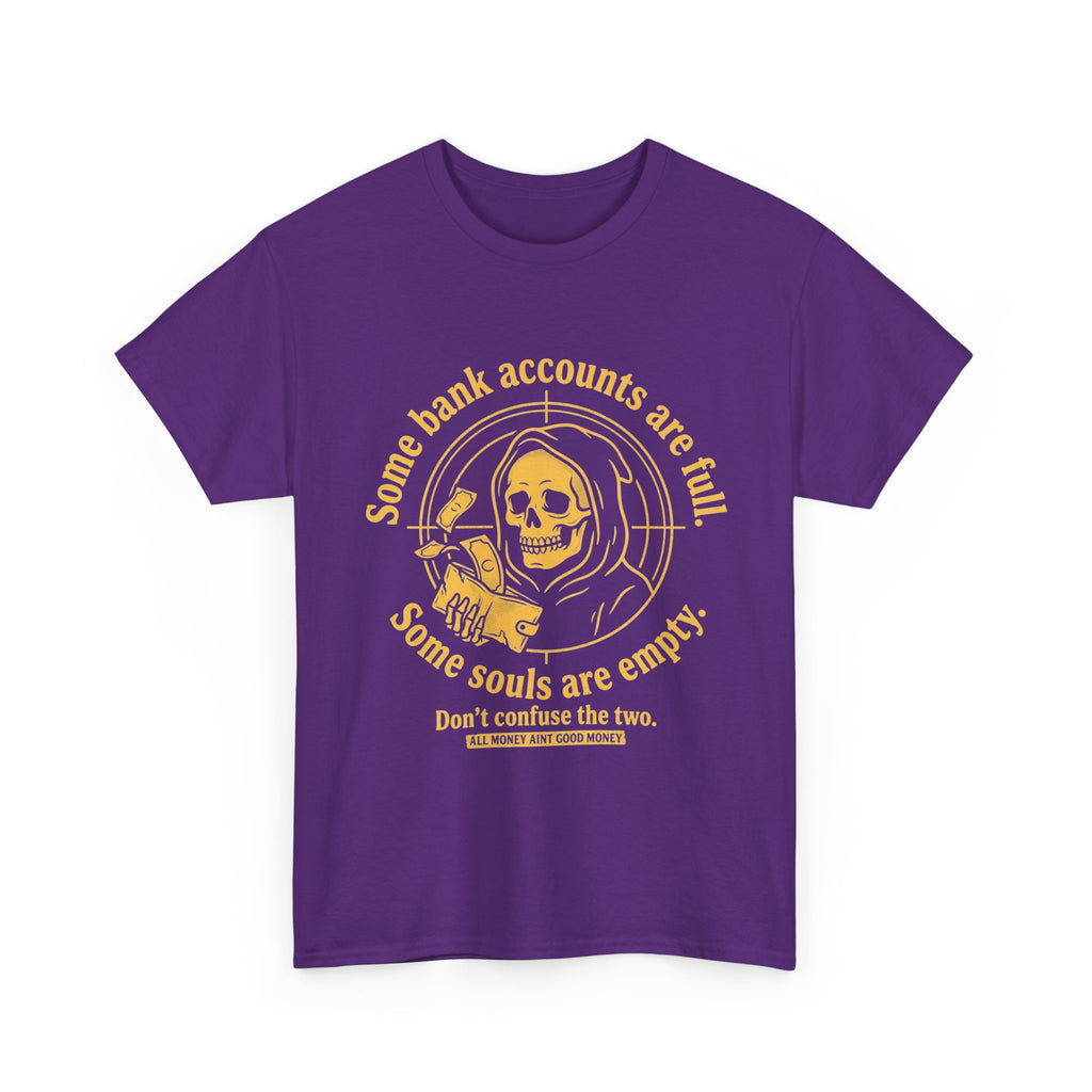 Some Bank Accounts Full, Some Souls Empty | EMPIRE Tee