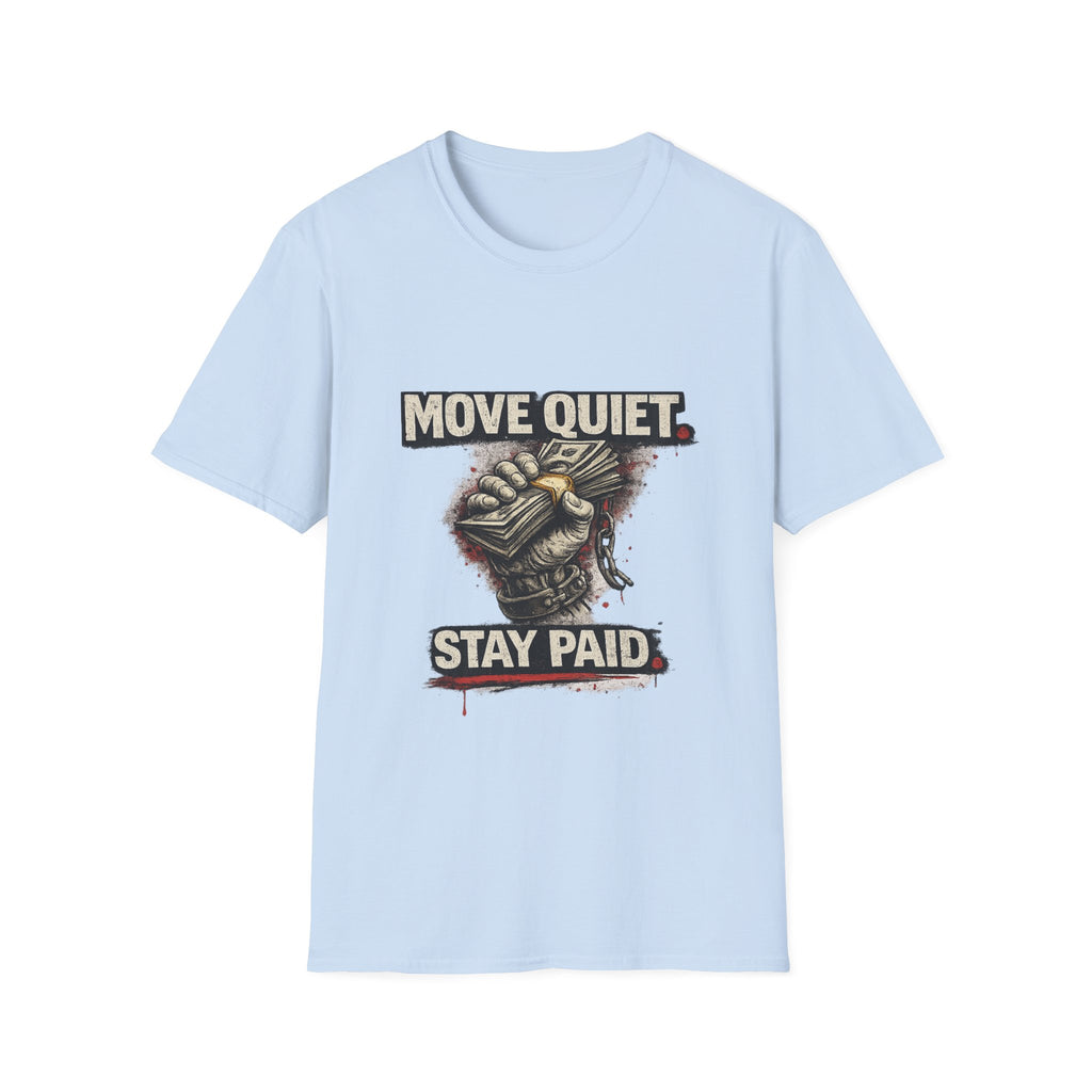 Move Quiet Stay Paid T-Shirt — Stealth Hustle Graphic Tee