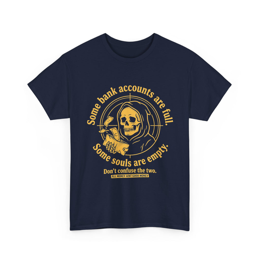 Some Bank Accounts Full, Some Souls Empty | EMPIRE Tee