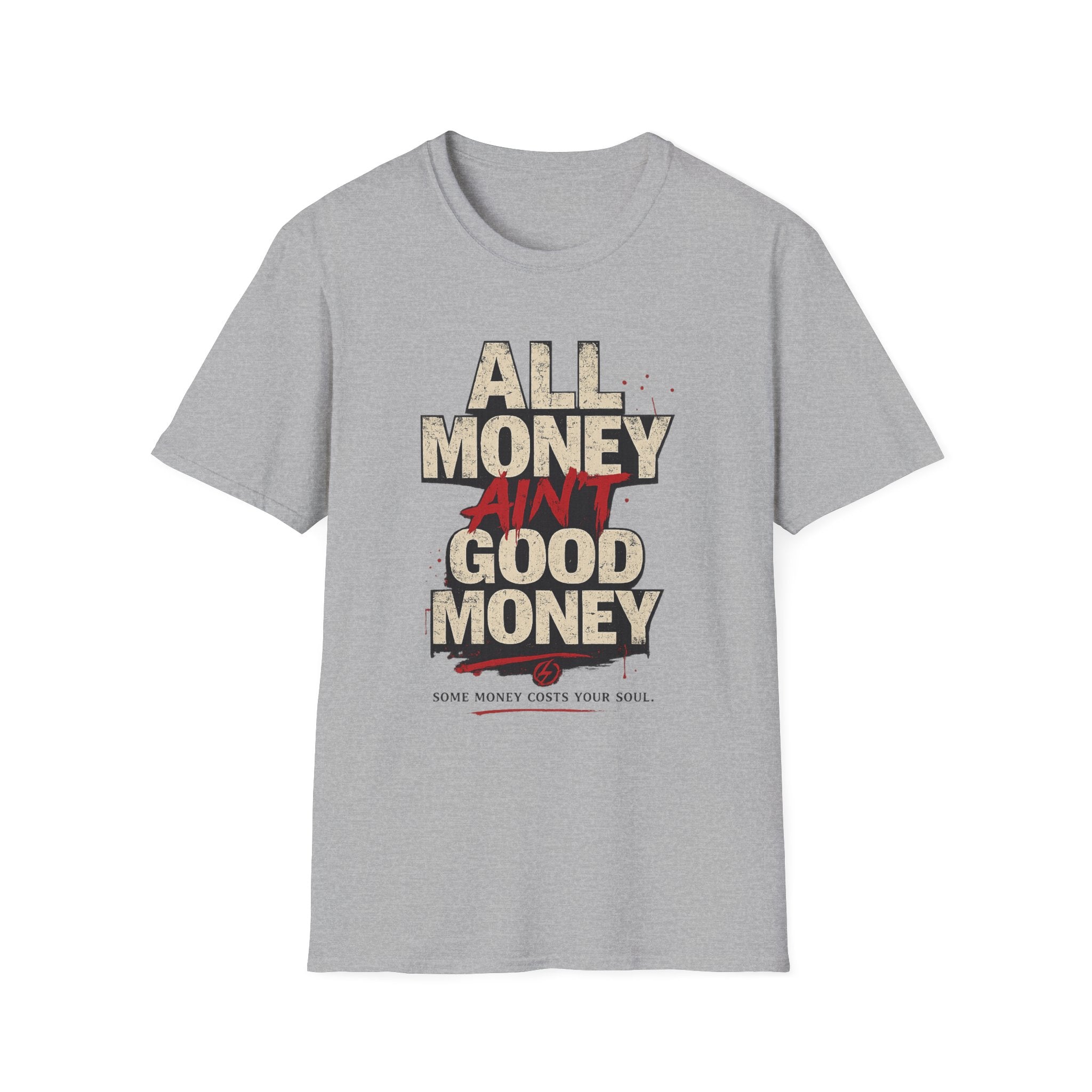 All Money Ain’t Good Money Graphic Tee | Streetwear Statement Shirt