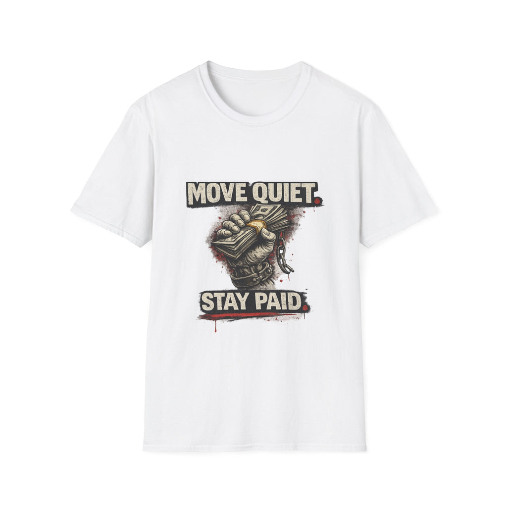 Move Quiet Stay Paid T-Shirt — Stealth Hustle Graphic Tee