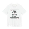 All Money Ain't Good Money | Premium Jersey Tee
