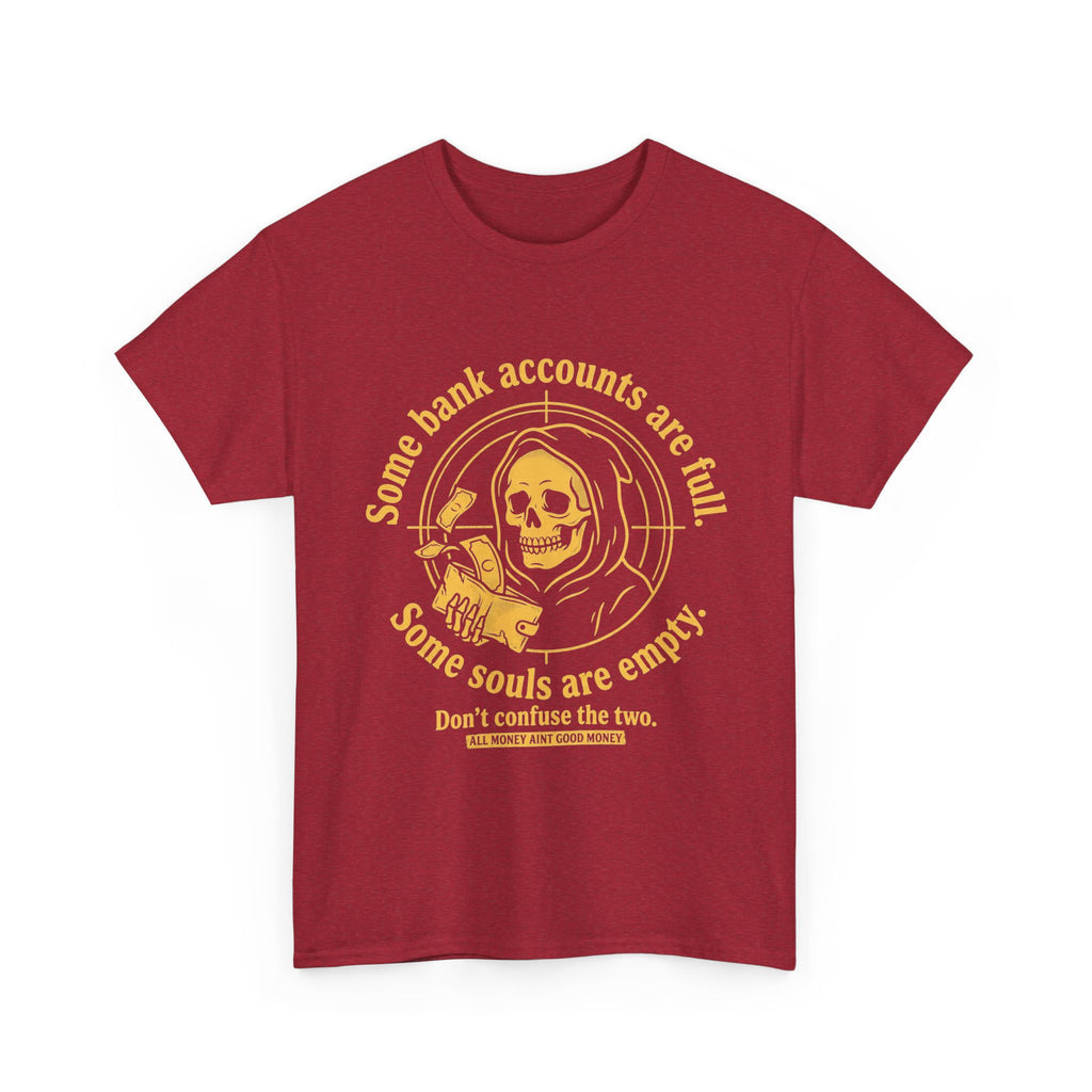 Some Bank Accounts Full, Some Souls Empty | EMPIRE Tee