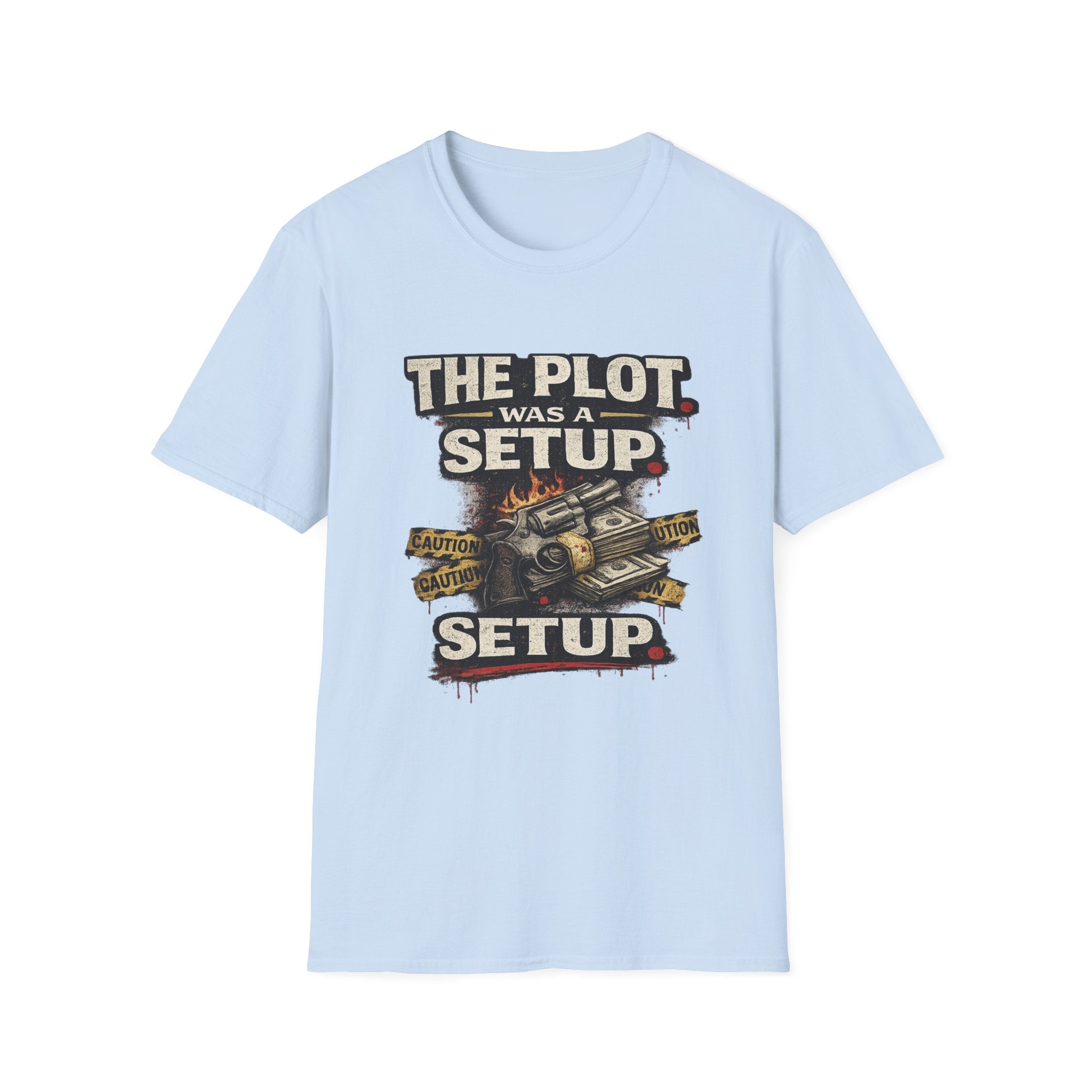 The Plot Was a Setup T‑Shirt