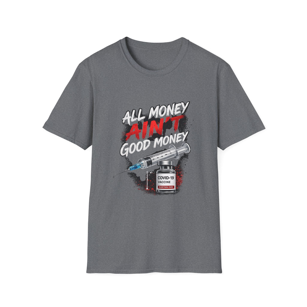 All Money Ain't Good Money | Conscious Statement Graphic Tee