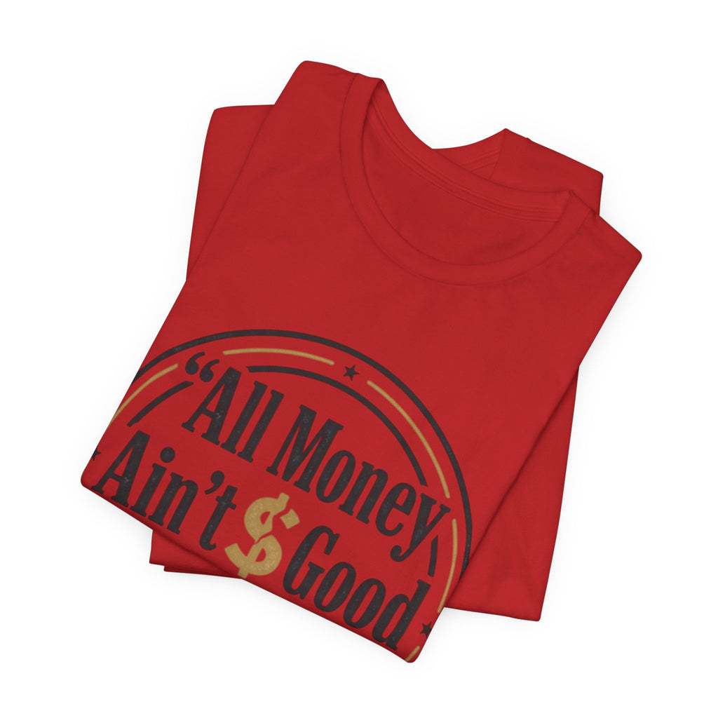 All Money Ain't Good Money | Minimalist Entrepreneur Tee