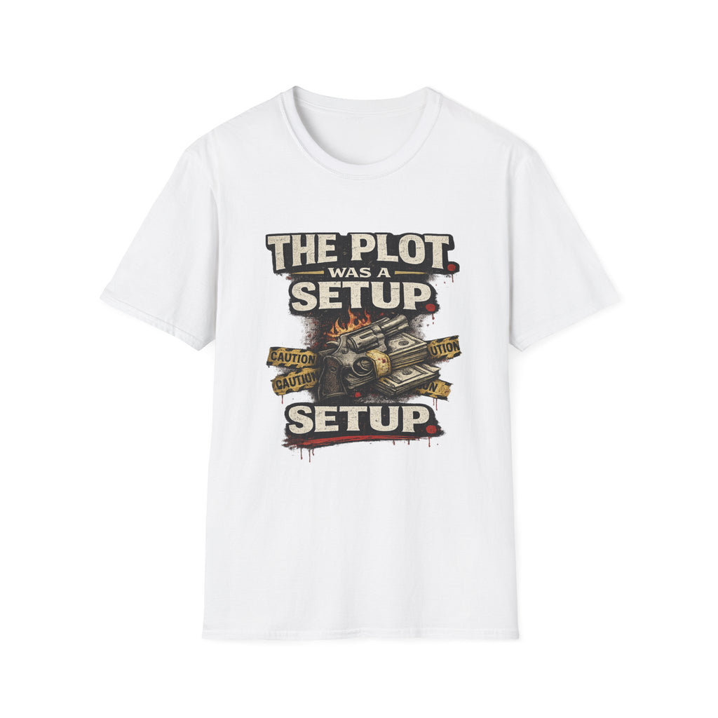 The Plot Was a Setup T‑Shirt
