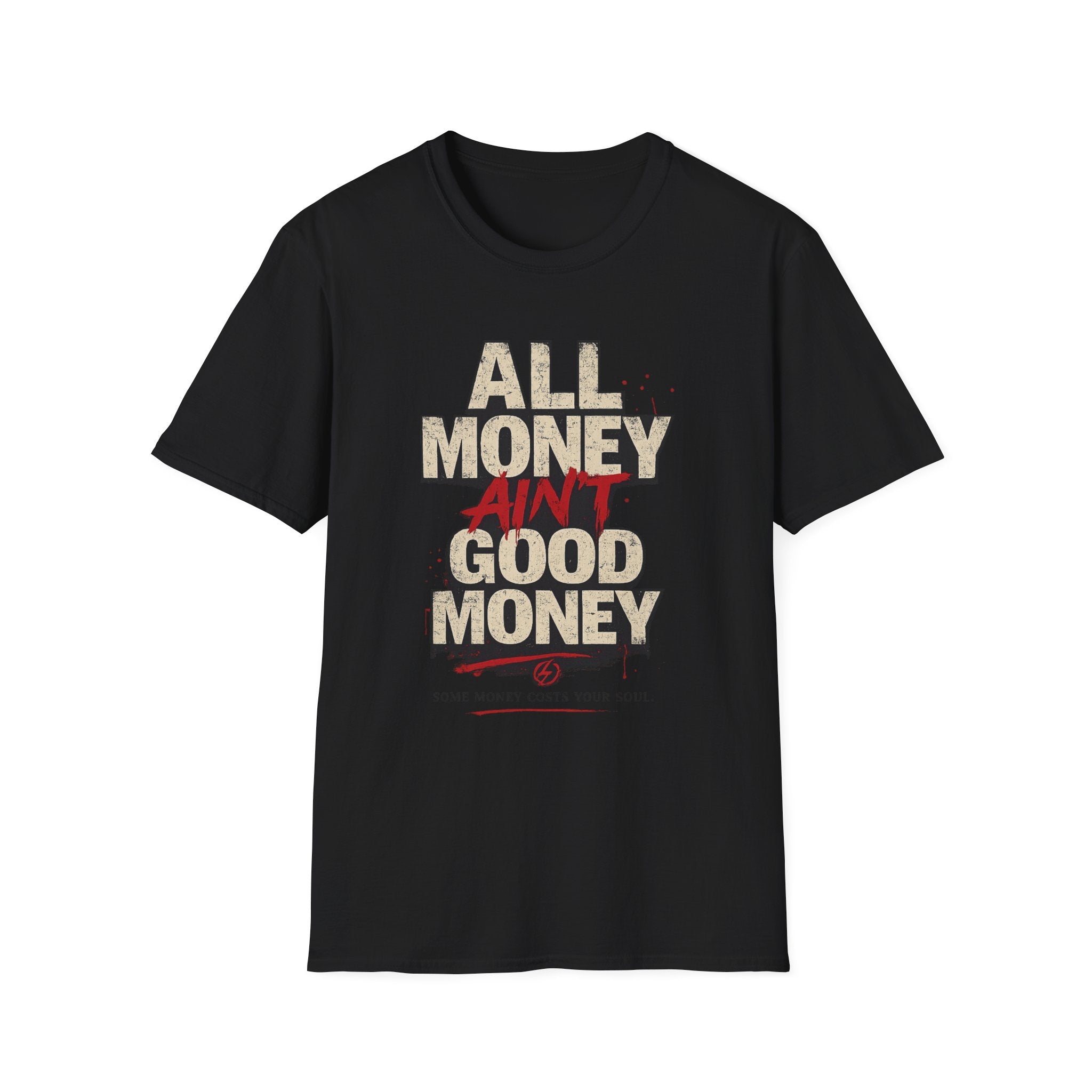 All Money Ain’t Good Money Graphic Tee | Streetwear Statement Shirt