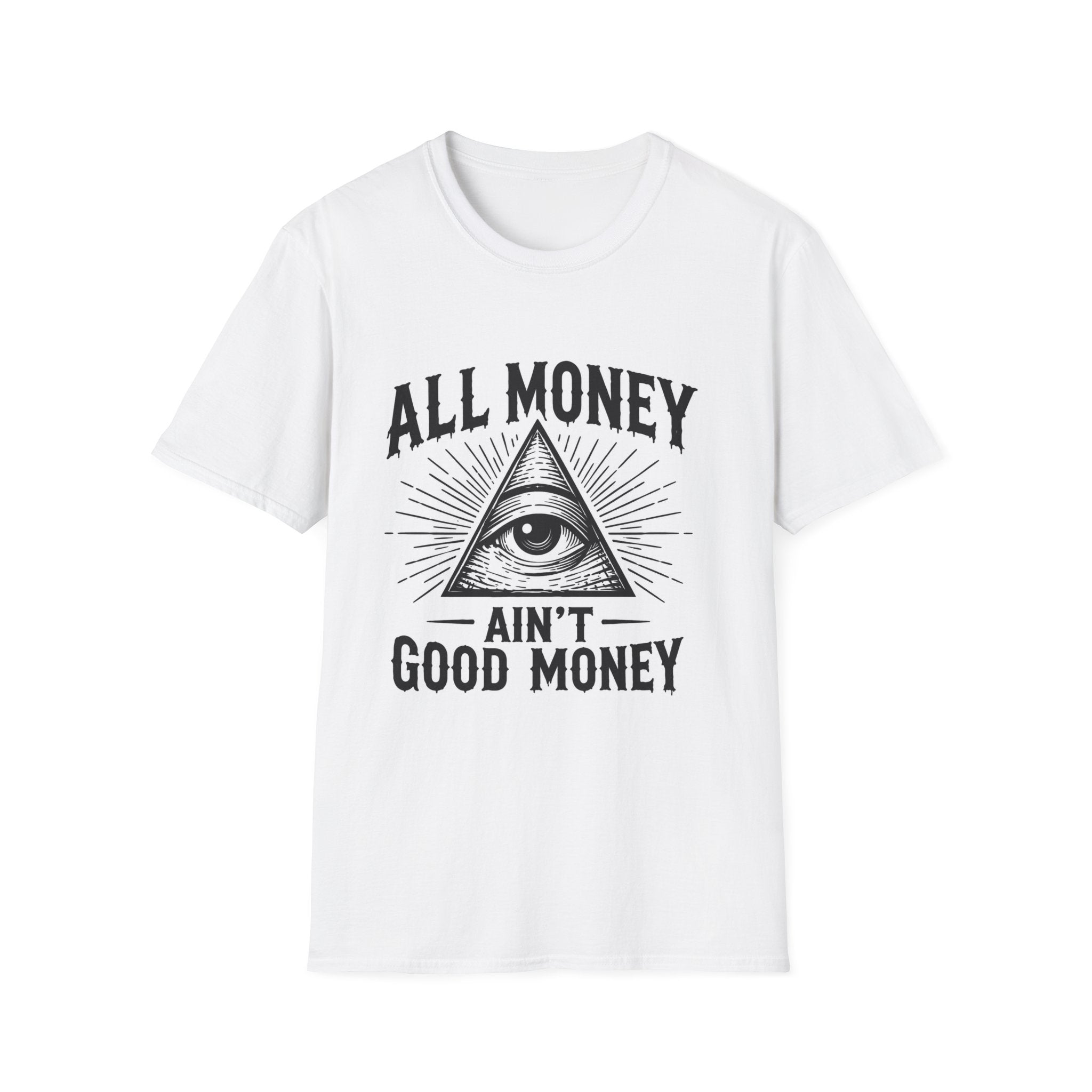 All Money Ain't Good Money | Illuminati Eye Graphic Tee