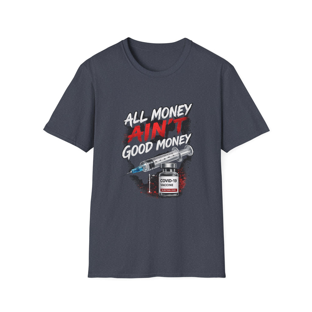 All Money Ain't Good Money | Conscious Statement Graphic Tee