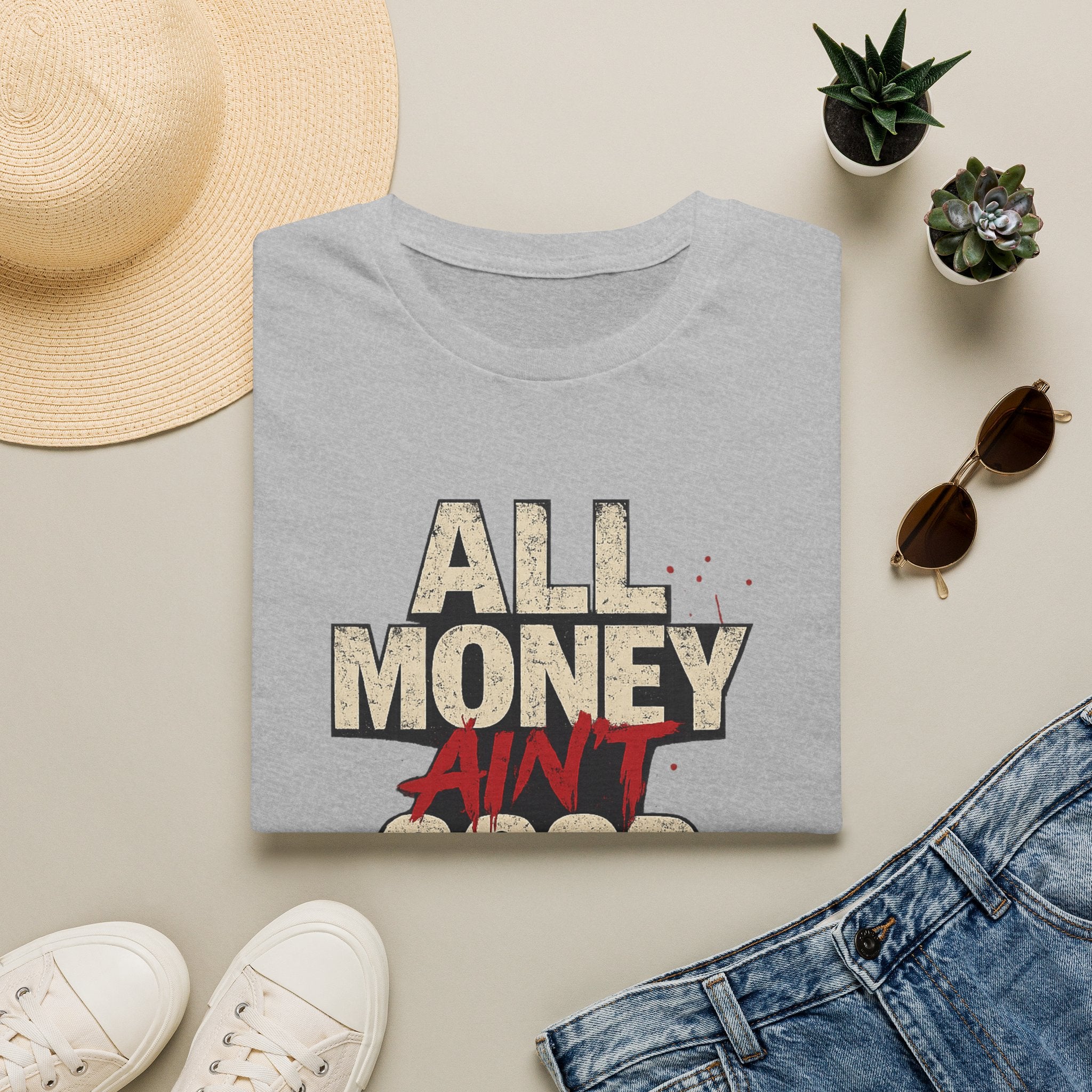 All Money Ain’t Good Money Graphic Tee | Streetwear Statement Shirt