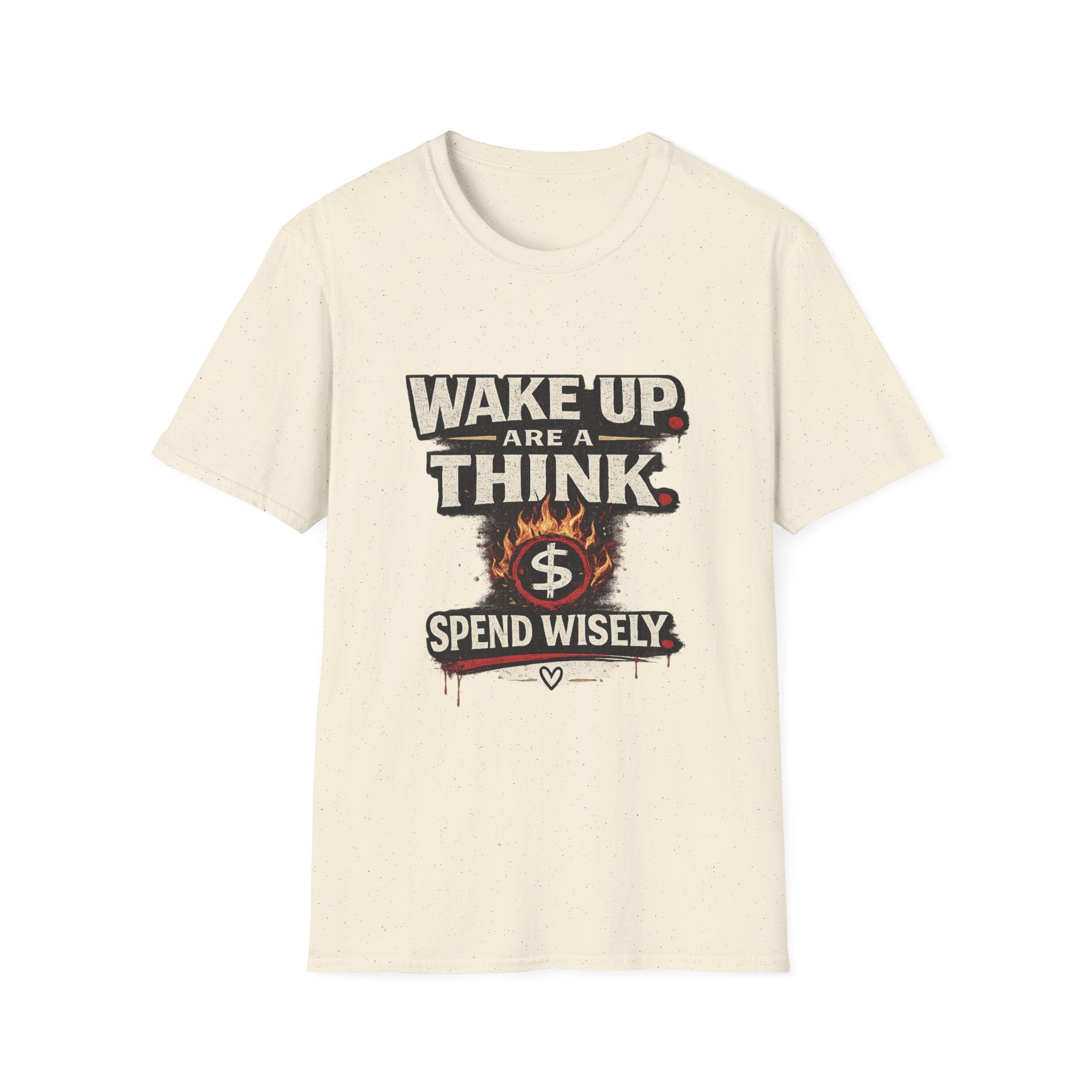 Wake Up Are A Think - Motivational Graphic T-Shirt (Spend Wisely)