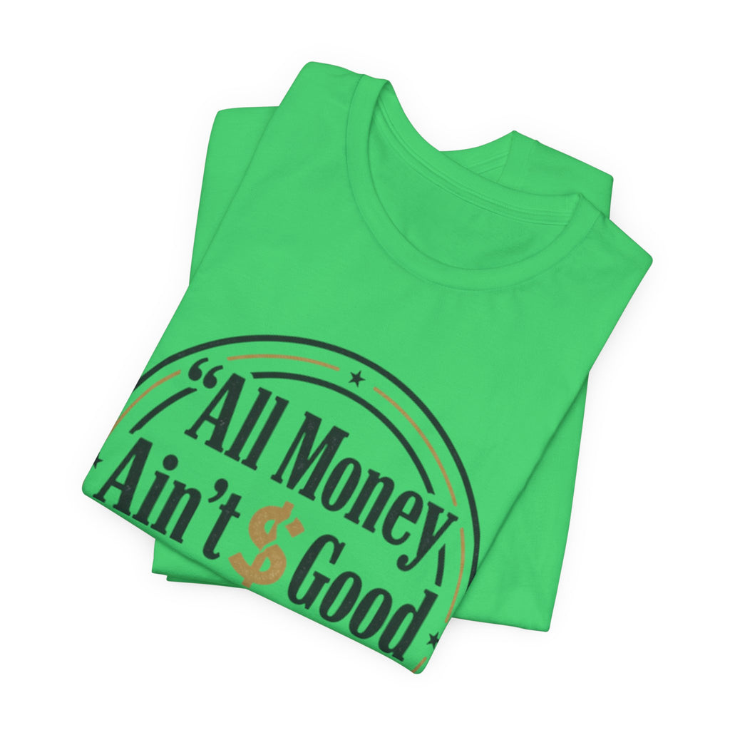 All Money Ain't Good Money | Minimalist Entrepreneur Tee