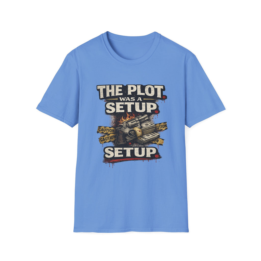 The Plot Was a Setup T‑Shirt