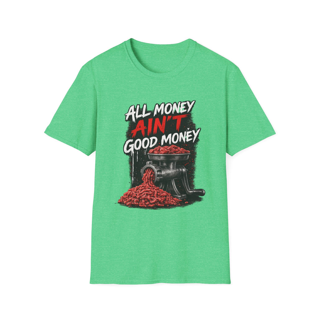 All Money Ain’t Good Money – Meat Grinder Graphic Streetwear Tee