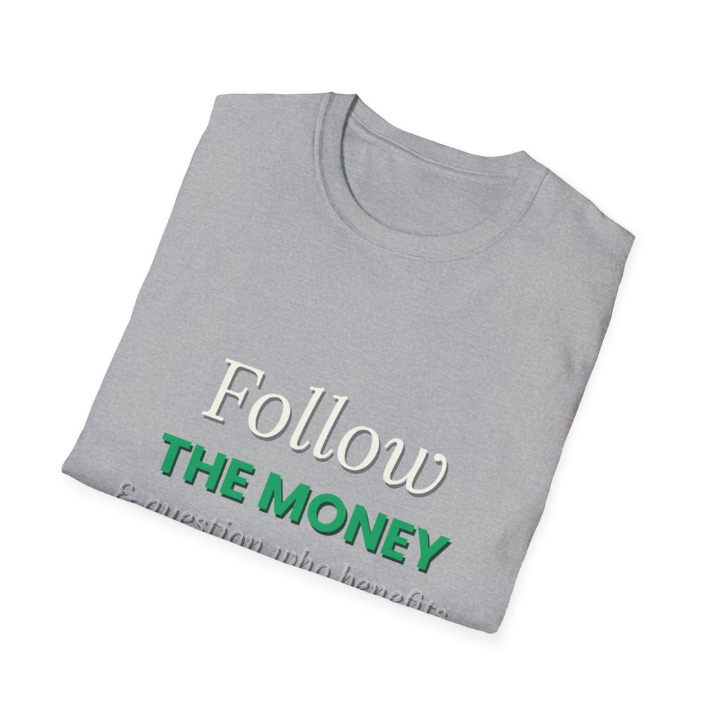 Follow The Money | Question Everything Tee