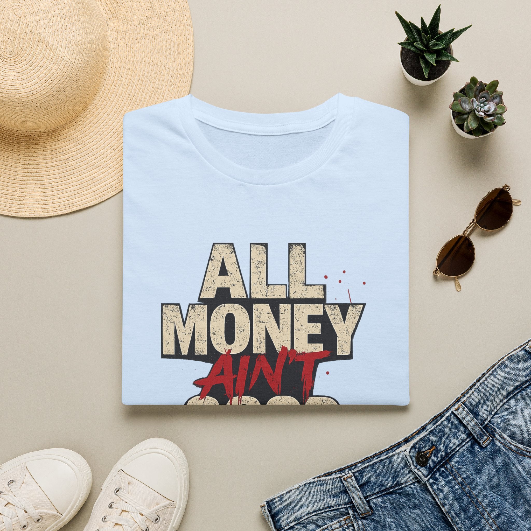 All Money Ain’t Good Money Graphic Tee | Streetwear Statement Shirt