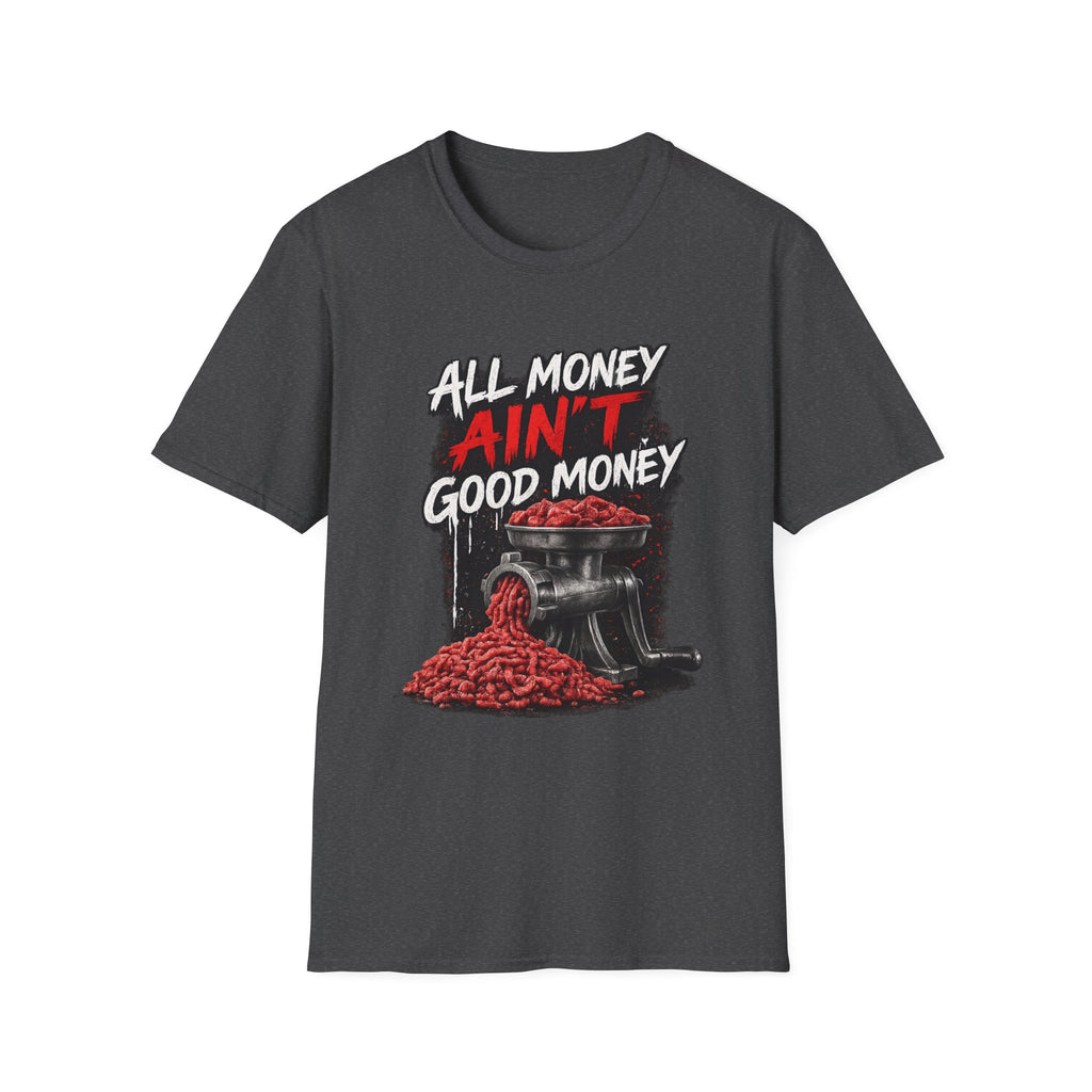 All Money Ain’t Good Money – Meat Grinder Graphic Streetwear Tee