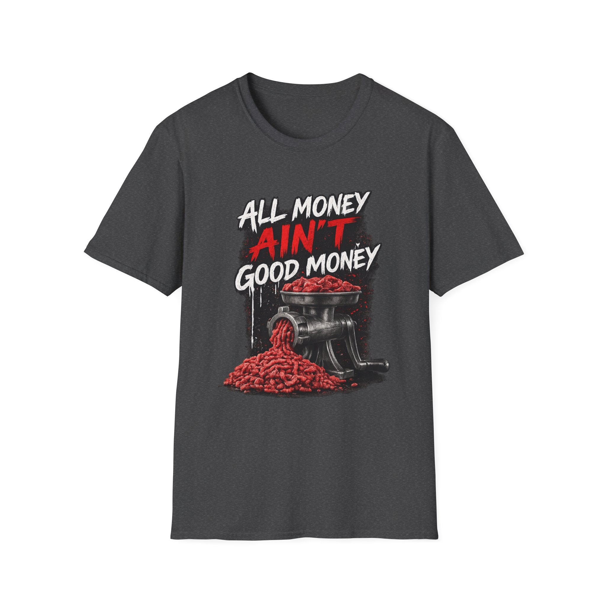 All Money Ain’t Good Money – Meat Grinder Graphic Streetwear Tee