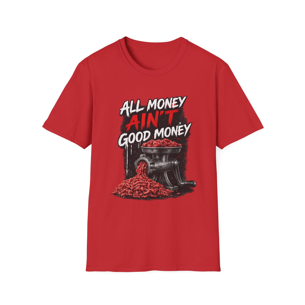 All Money Ain’t Good Money – Meat Grinder Graphic Streetwear Tee