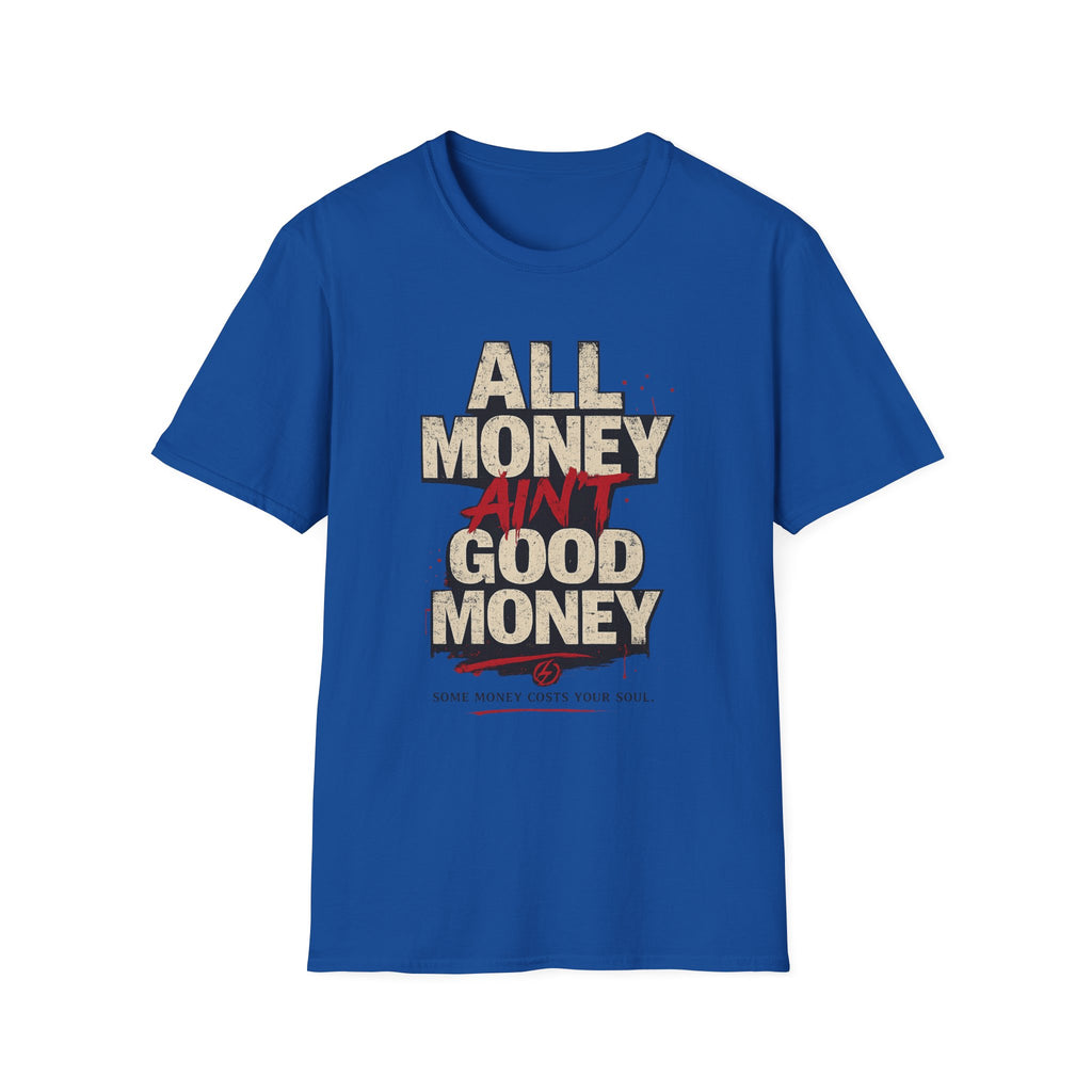 All Money Ain’t Good Money Graphic Tee | Streetwear Statement Shirt