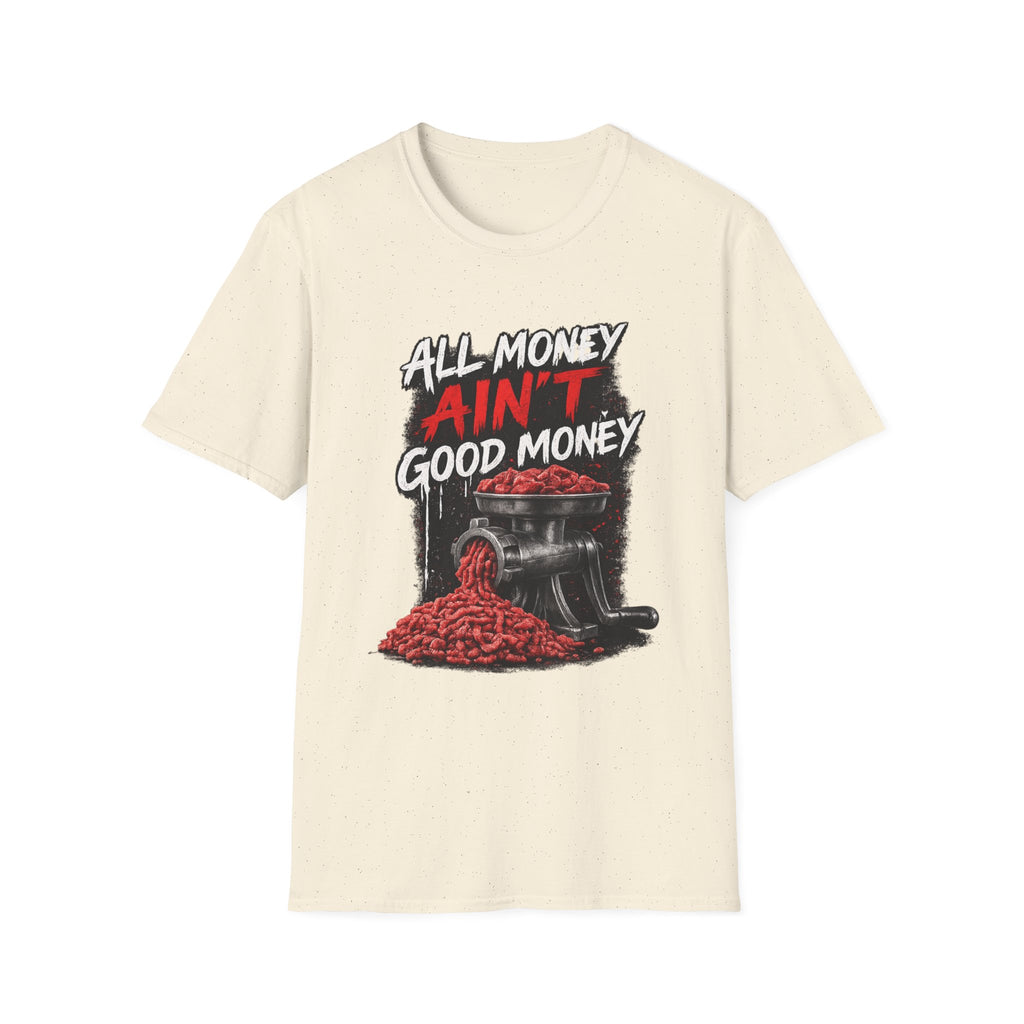 All Money Ain’t Good Money – Meat Grinder Graphic Streetwear Tee