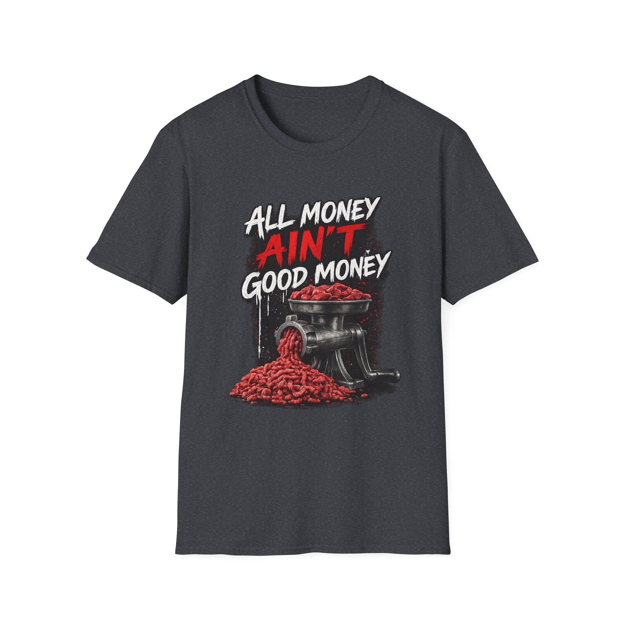 All Money Ain’t Good Money – Meat Grinder Graphic Streetwear Tee