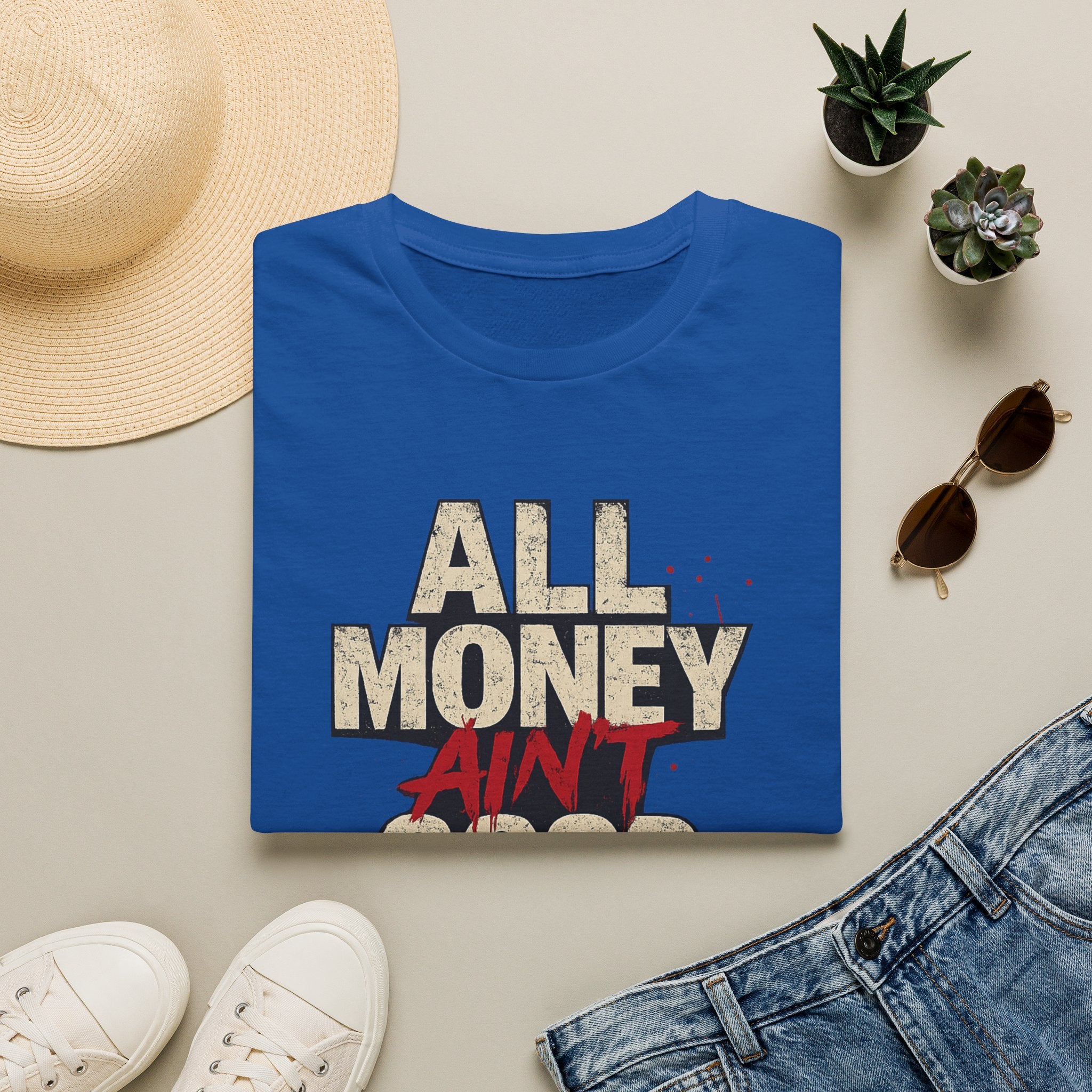 All Money Ain’t Good Money Graphic Tee | Streetwear Statement Shirt