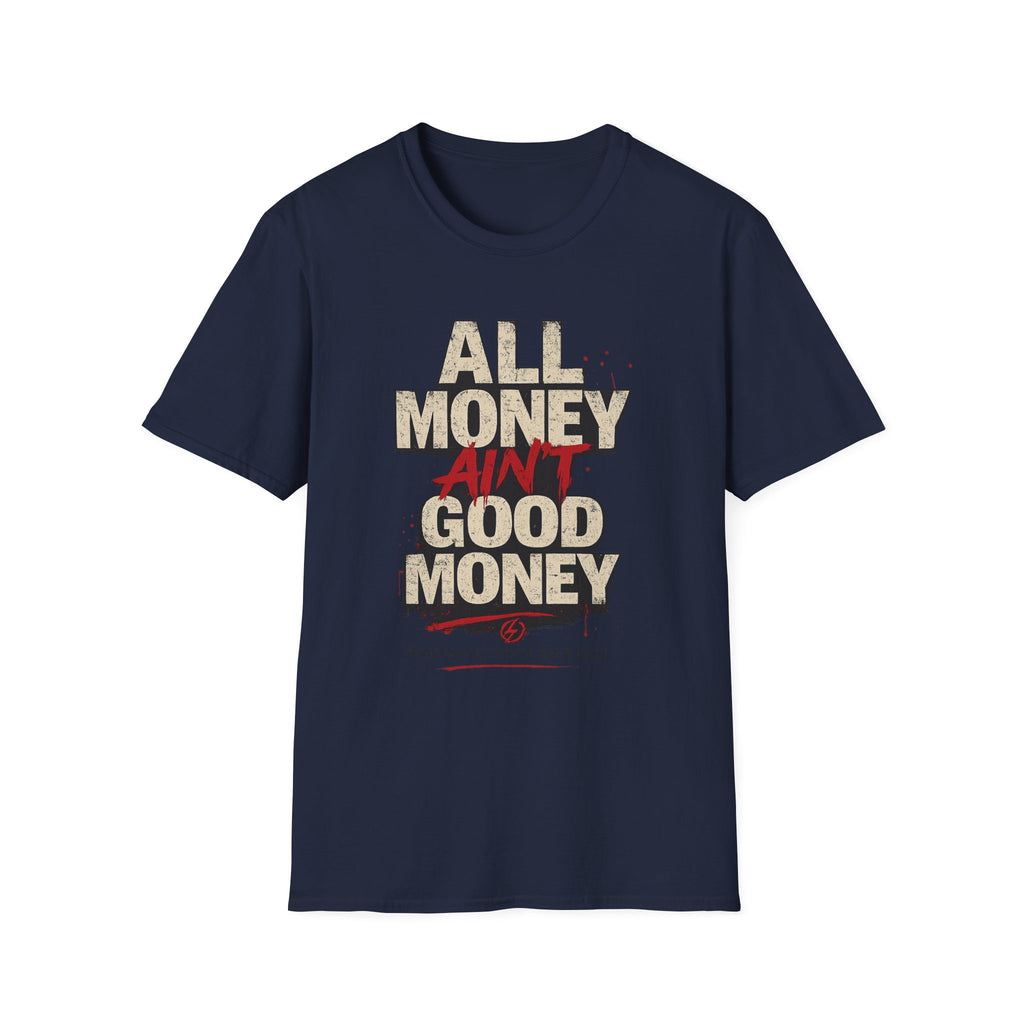 All Money Ain’t Good Money Graphic Tee | Streetwear Statement Shirt
