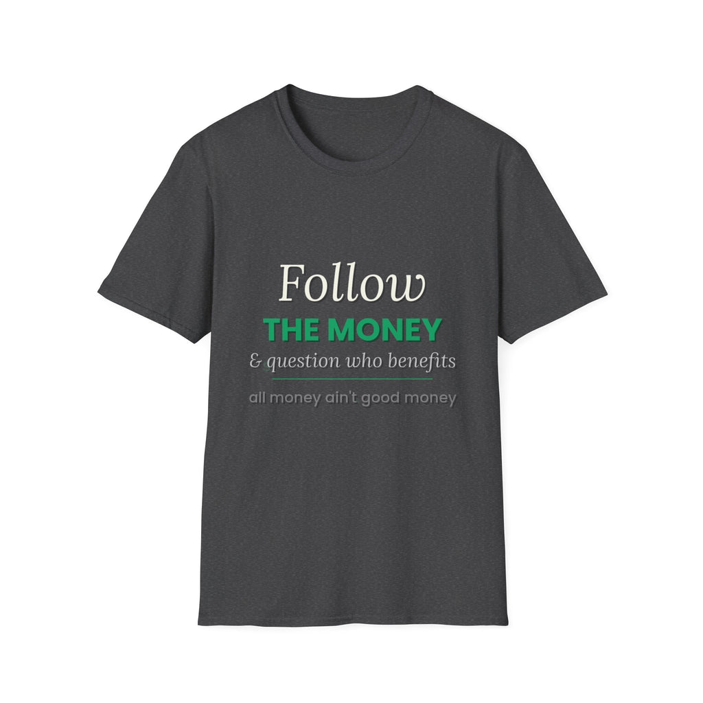 Follow The Money | Question Everything Tee