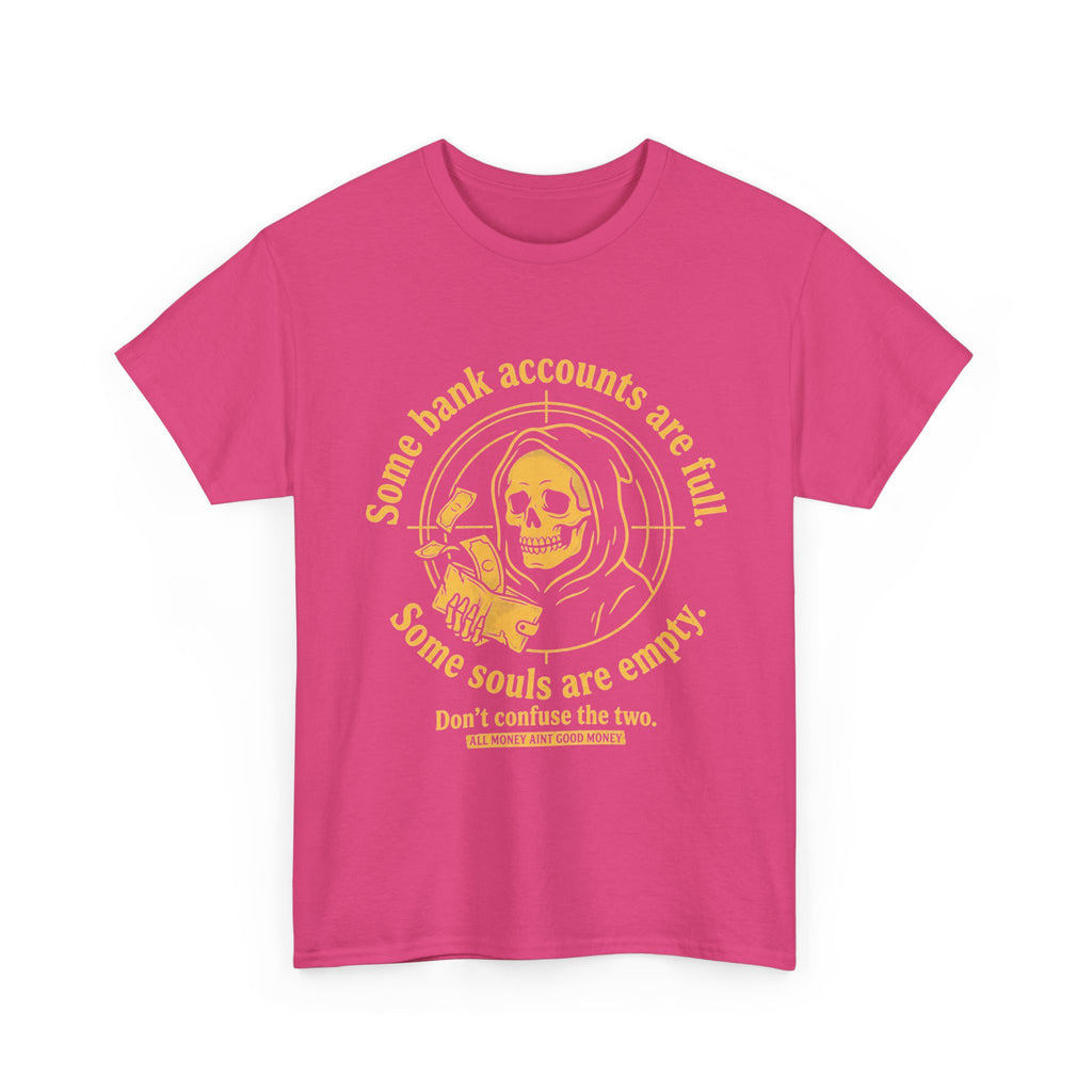 Some Bank Accounts Full, Some Souls Empty | EMPIRE Tee