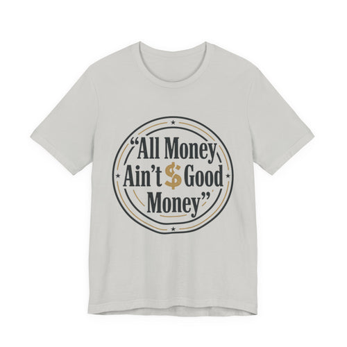 All Money Ain't Good Money | Minimalist Entrepreneur Tee