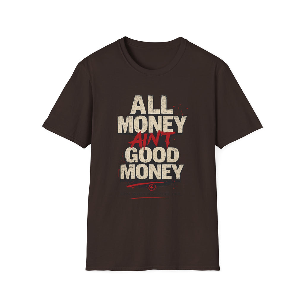 All Money Ain’t Good Money Graphic Tee | Streetwear Statement Shirt