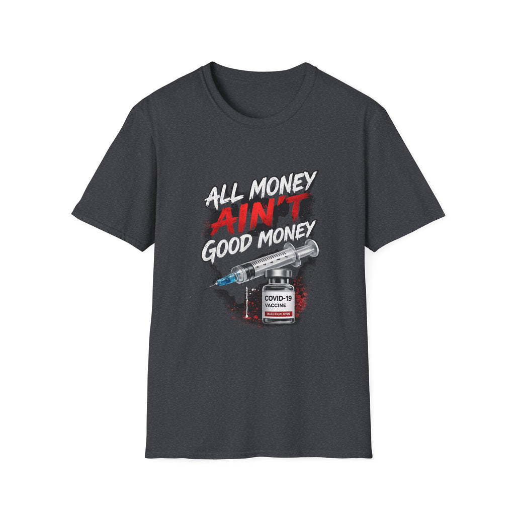 All Money Ain't Good Money | Conscious Statement Graphic Tee